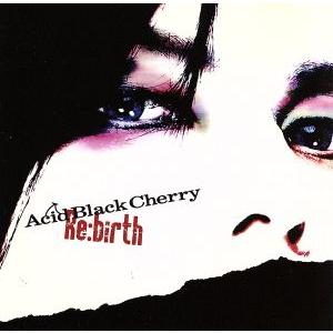 Re:birth(初回限定盤)(DVD付)/Acid Black Cherry