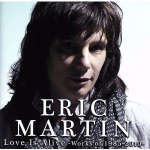 Love Is Alive〜Works of 1985-2010〜/エリック・マーティン