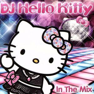 DJ ハローキティ・イン・ザ・ミックス/DJハローキティ(MIX),パリス・ヒルトン,レディー・ガガ...