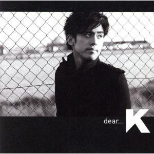 dear...(初回生産限定盤A)(DVD付)/K
