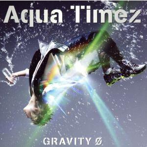 GRAVITY 0/Aqua Timez