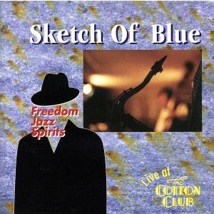 SKETCH OF BLUE/FREEDOM JAZZ SPIRITS