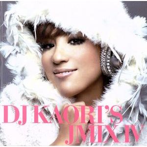 DJ KAORI’S JMIX IV/DJ KAORI(MIX),少女時代,黒木メイサ,BENI,NAOTO INTI RAYMI,ICONIQ,BIGBANG,lecca