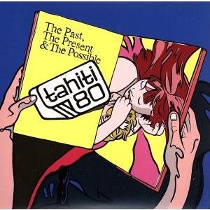 ザ・パスト、ザ・プレゼント&amp;ザ・ポッシブル(初回限定盤)(紙ジャケット仕様)(DVD付)/タヒチ80