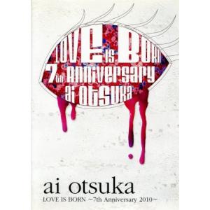 LOVE IS BORN 〜7th Anniversary 2010〜/大塚愛