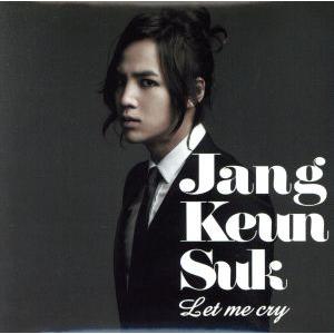 Let me cry(初回限定盤)(DVD付)/チャン・グンソク
