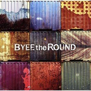 バイザラウンド/BYEE the ROUND