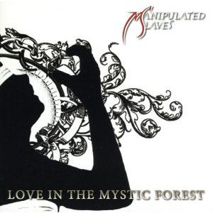 LOVE IN THE MYSTIC FOREST/MANIPULATED SLAVES