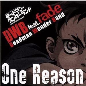 One Reason(初回生産限定盤)(DVD付)/DWB feat.fade