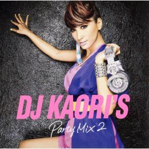 ＤＪ　ＫＡＯＲＩ’Ｓ　ＰＡＲＴＹ　ＭＩＸ２／ＤＪ　ＫＡＯＲＩ,ＤＪ　ＫＡＯＲＩ（ＭＩＸ）,レディー・...