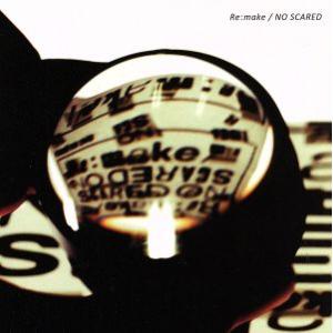 Re:make/NO SCARED/ONE OK ROCK