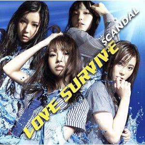 LOVE SURVIVE/SCANDAL