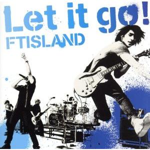 Let it go！/FTISLAND