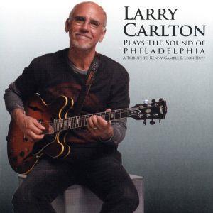 プレイズ・ザ・サウンド・オブ・フィラデルフィア/ラリー・カールトン　