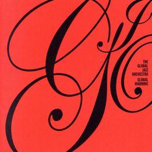 グローバル・ウォーミング/THE GLOBAL JAZZ ORCHESTRA,浅井良将(sax),小...