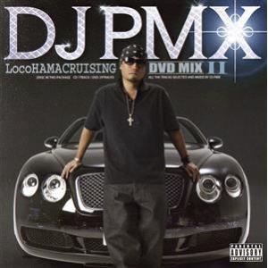 LocoHAMA CRUISING DVD MIX II(DVD付)/DJ PMX(MIX),DS4...