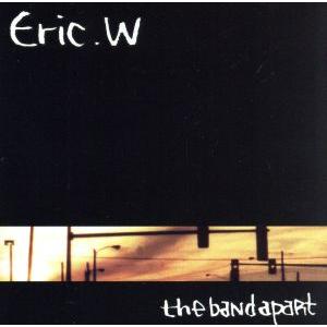 Eric.W/the band apart　