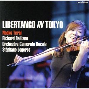 リベルタンゴ イン トーキョー／寺井尚子,リシャール ガリアーノ,オーケストラ カメラータ ドゥ