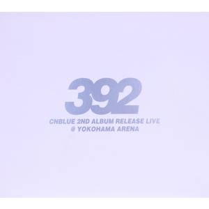 CNBLUE 2nd Album Release Live〜392〜@YOKOHAMA ARENA/CNBLUE