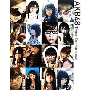 AKB48 Twenty-Four Hours/AKB48【著】