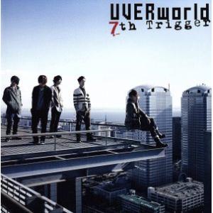 7th Trigger(初回生産限定盤)(DVD付)/UVERworld