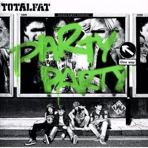 PARTY PARTY(初回生産限定盤)(DVD付)/TOTALFAT