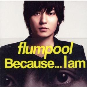 Because...I am(初回限定盤)(DVD付)/flumpool
