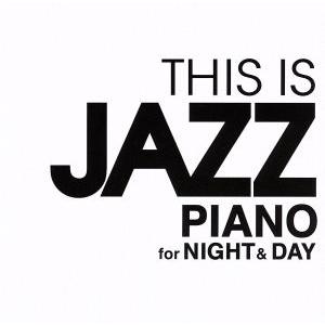 THIS IS JAZZ PIANO for Night&amp;Day/(V.A.),ザ・スリー・サウンズ...