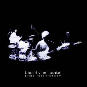 Bring Real Freedom/ビート・リズム・ファッション