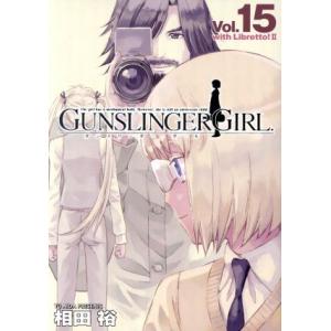 ＧＵＮＳＬＩＮＧＥＲ　ＧＩＲＬ（特装版）(Ｖｏｌ．１５) 電撃Ｃ／相田裕(著者)