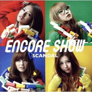 ENCORE SHOW(初回生産限定盤)(DVD付)/SCANDAL