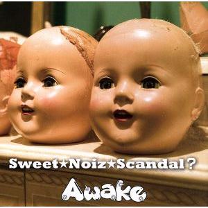 Sweet★Noiz★Scandal？(初回限定盤)(DVD付)/Awake　