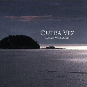オウトラ・ヴェス〜ふたたび〜/渡辺貞夫(as),ファビアーナ・コッツア,ファビオ・トーレス(p),ス...