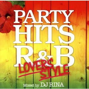 PARTY HITS R&B〜LOVERS STYLE〜Mixed by DJ RINA/DJ RINA　
