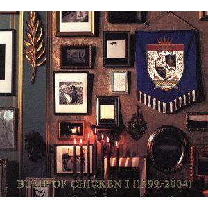 ＢＵＭＰ　ＯＦ　ＣＨＩＣＫＥＮ　Ｉ［１９９９−２００４］／ＢＵＭＰ　ＯＦ　ＣＨＩＣＫＥＮ