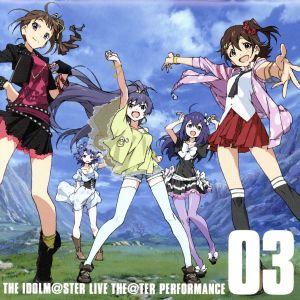 THE IDOLM@STER LIVE THE@TER PERFORMANCE 03 アイドルマスタ...