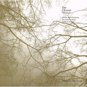 Hakucho The Loop/The ChronoHEAD　
