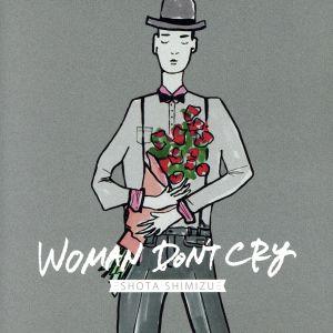 WOMAN DON’T CRY(初回生産限定盤)(DVD付)/清水翔太