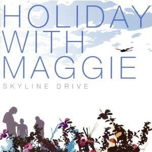 ＳＫＹＬＩＮＥ　ＤＲＩＶＥ／Ｈｏｌｉｄａｙ　Ｗｉｔｈ　Ｍａｇｇｉｅ