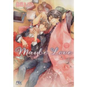 Maybe Love 幻冬舎ルチル文庫/高岡ミズミ(著者)