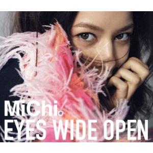 EYES WIDE OPEN(初回生産限定盤)(DVD付)/MiChi