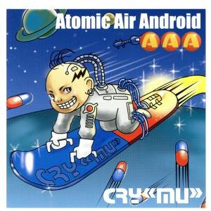 Atomic Air Android/CRY≪MU≫