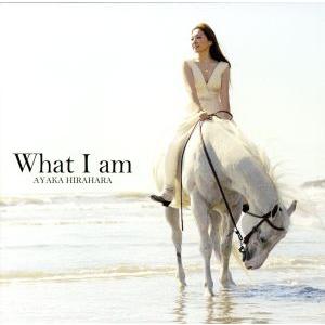 What I am(初回限定盤)(DVD付)/平原綾香