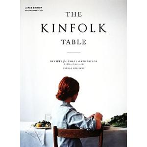 THE KINFOLK TABLE 小さな集いのためのレシピ集/ネイサンウィリアムス【著】,綾部まこ...