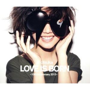LOVE IS BORN 〜10th Anniversary 2013〜(Blu-ray Disc)/大塚愛