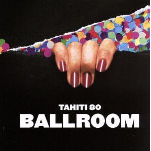ボールルーム/タヒチ80