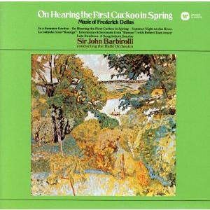 ディーリアス:管弦楽曲集/ジョン・バルビローリ(cond),ロンドン交響楽団,ハレ管弦楽団,ロバート...