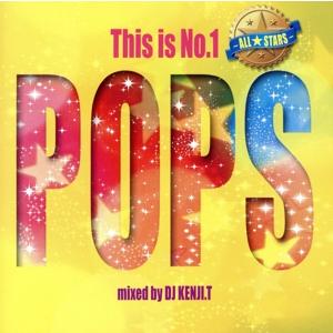 This is No.1 POPS-ALL★STARS-mixed by DJ KENJI.T/DJ...