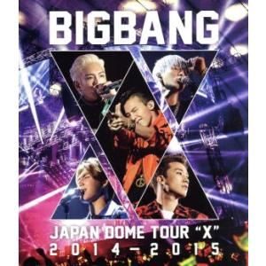 BIGBANG JAPAN DOME TOUR 2014〜2015 “X”(Blu-ray Disc)/BIGBANG　
