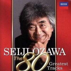 小澤征爾の80曲。/小澤征爾,サイトウ・キネン・オーケストラ,水戸室内管弦楽団,ボストン交響楽